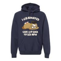 I Graduated Can I Go Back To Bed Now Graduation Premium Hoodie