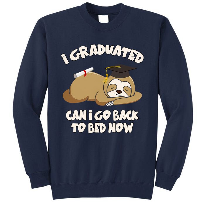 I Graduated Can I Go Back To Bed Now Graduation Tall Sweatshirt