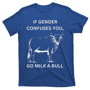 If Genders Confuse You Go Milk A Bull Lgbt Message T-Shirt