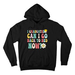 I Graduated Can I Go Back To Bed Now Funny Graduation Gift Tall Hoodie