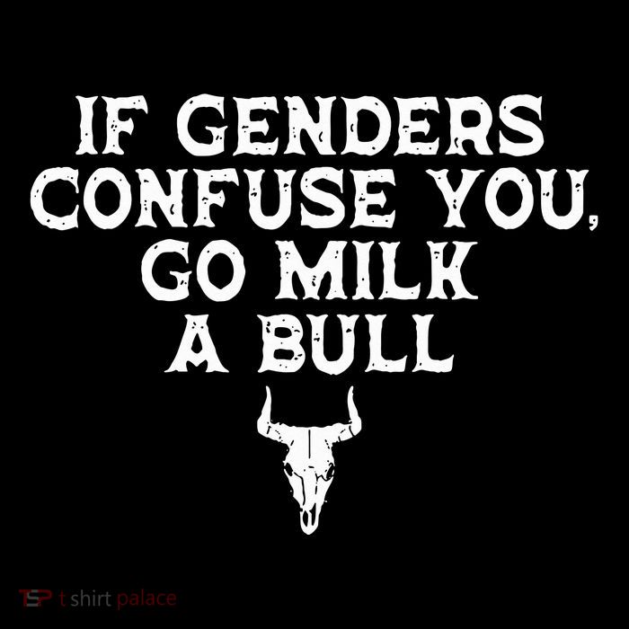 If Genders Confuse You Go Milk A Bull Joke T-Shirt
