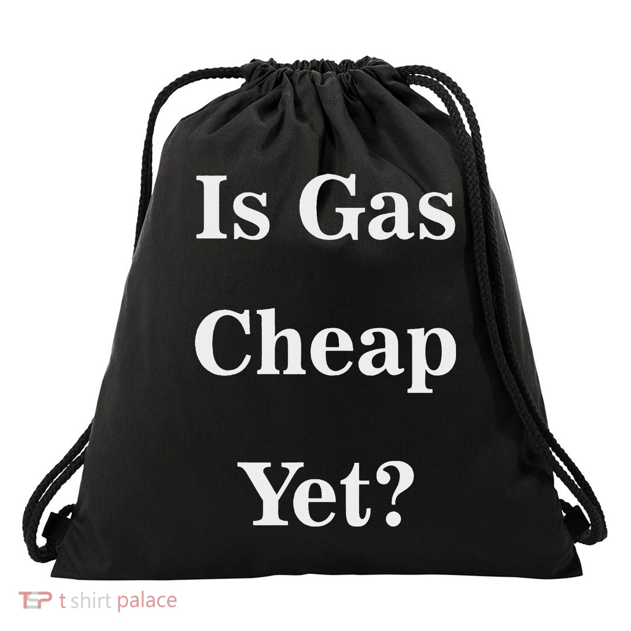Is Gas Cheap Yet Funny Anti Trump Sarcastic What Voted Drawstring Bag