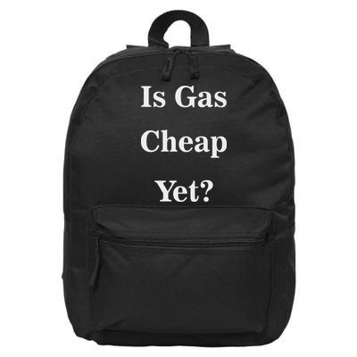 Is Gas Cheap Yet Funny Anti Trump Sarcastic What Voted 16 in Basic Backpack