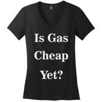 Is Gas Cheap Yet Funny Anti Trump Sarcastic What Voted Women's V-Neck T-Shirt