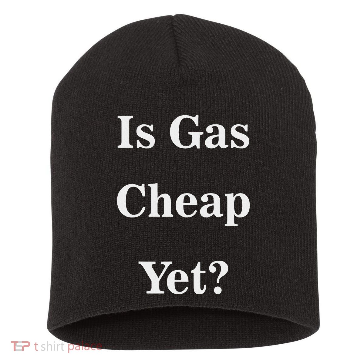 Is Gas Cheap Yet Funny Anti Trump Sarcastic What Voted Short Acrylic Beanie