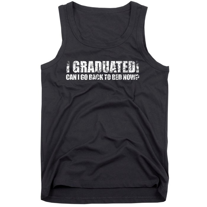 I Graduated Can I Go Back To Bed Now Graduation Humor Tank Top