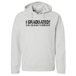 I Graduated Can I Go Back To Bed Now Funny Graduation Quotes Performance Fleece Hoodie