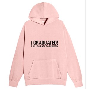 I Graduated Can I Go Back To Bed Now Funny Graduation Quotes Urban Pullover Hoodie