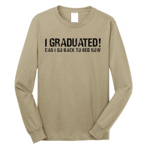 I Graduated Can I Go Back To Bed Now Funny Graduation Quotes Long Sleeve Shirt