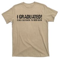 I Graduated Can I Go Back To Bed Now Funny Graduation Quotes T-Shirt