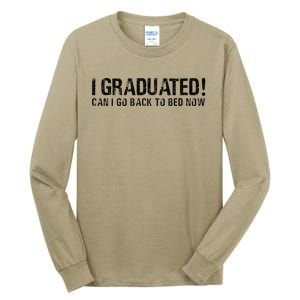 I Graduated Can I Go Back To Bed Now Funny Graduation Quotes Tall Long Sleeve T-Shirt