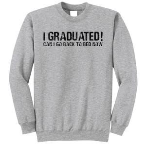 I Graduated Can I Go Back To Bed Now Funny Graduation Quotes Sweatshirt