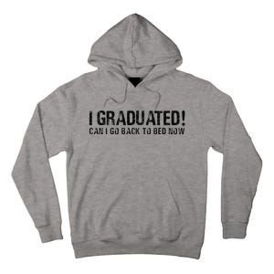 I Graduated Can I Go Back To Bed Now Funny Graduation Quotes Tall Hoodie