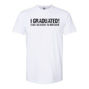 I Graduated Can I Go Back To Bed Now Funny Graduation Quotes Softstyle CVC T-Shirt