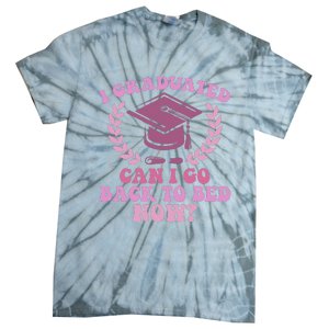 I Graduated Can I Go Back To Bed Now Graduation Student Tie-Dye T-Shirt