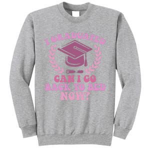 I Graduated Can I Go Back To Bed Now Graduation Student Sweatshirt