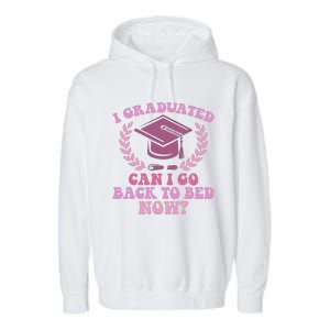 I Graduated Can I Go Back To Bed Now Graduation Student Garment-Dyed Fleece Hoodie