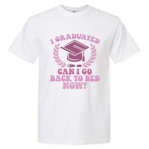 I Graduated Can I Go Back To Bed Now Graduation Student Garment-Dyed Heavyweight T-Shirt