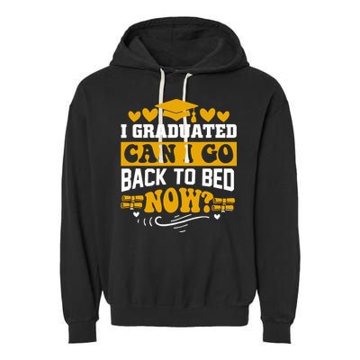 I Graduated Can I Go Back To Bed Now Garment-Dyed Fleece Hoodie