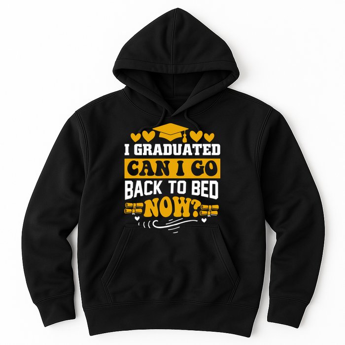 I Graduated Can I Go Back To Bed Now Hoodie