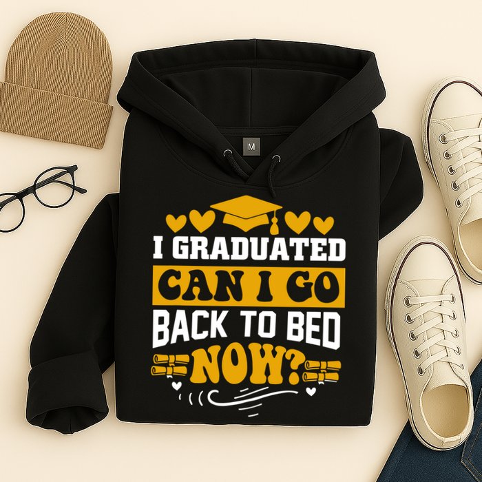 I Graduated Can I Go Back To Bed Now Hoodie