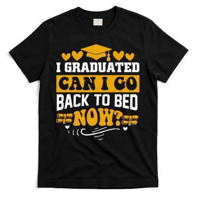I Graduated Can I Go Back To Bed Now T-Shirt