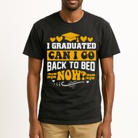 I Graduated Can I Go Back To Bed Now Tall T-Shirt