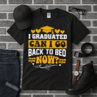 I Graduated Can I Go Back To Bed Now Tall T-Shirt