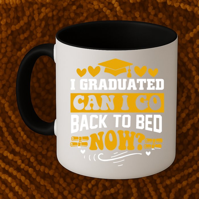 I Graduated Can I Go Back To Bed Now Mug