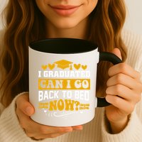 I Graduated Can I Go Back To Bed Now Mug