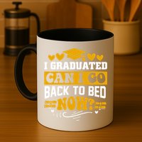 I Graduated Can I Go Back To Bed Now Mug
