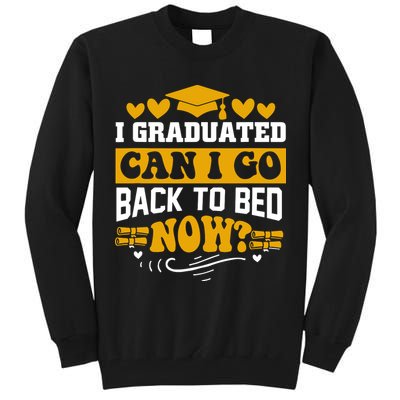 I Graduated Can I Go Back To Bed Now Tall Sweatshirt