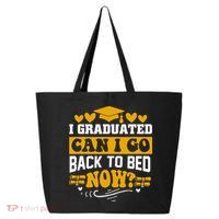 I Graduated Can I Go Back To Bed Now 25L Jumbo Tote