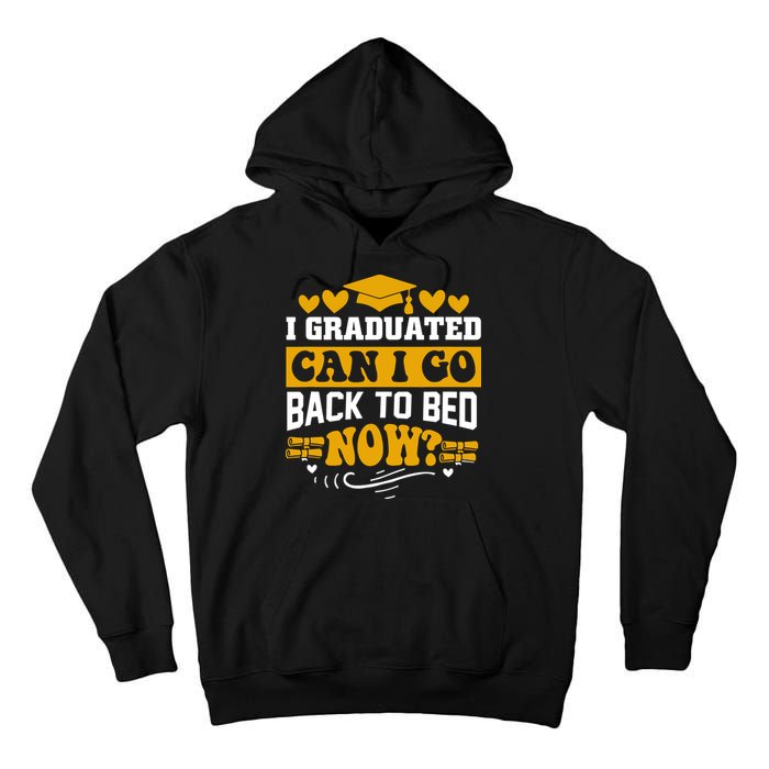 I Graduated Can I Go Back To Bed Now Tall Hoodie