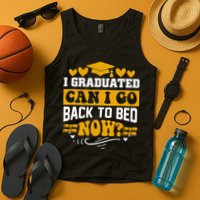 I Graduated Can I Go Back To Bed Now Tank Top