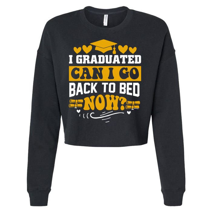 I Graduated Can I Go Back To Bed Now Cropped Pullover Crew