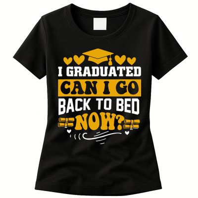 I Graduated Can I Go Back To Bed Now Womens T-Shirt