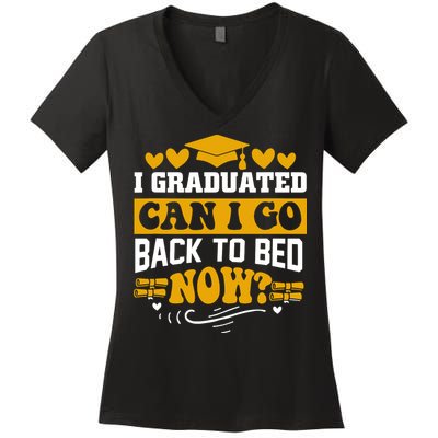 I Graduated Can I Go Back To Bed Now Women's V-Neck T-Shirt