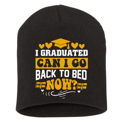 I Graduated Can I Go Back To Bed Now Short Acrylic Beanie