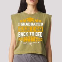 I Graduated Can I Go Back To Bed Now Garment-Dyed Women's Muscle Tee