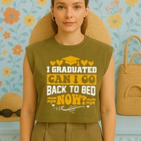 I Graduated Can I Go Back To Bed Now Garment-Dyed Women's Muscle Tee