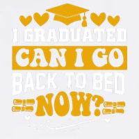 I Graduated Can I Go Back To Bed Now Garment-Dyed Sweatshirt