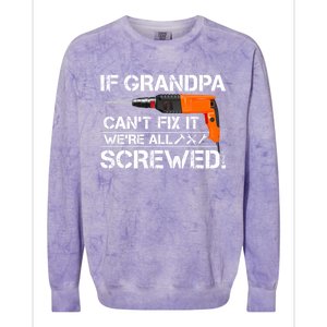 If Grandpa Cant Fix It Were All Screwed Grandfather Gift Colorblast Crewneck Sweatshirt