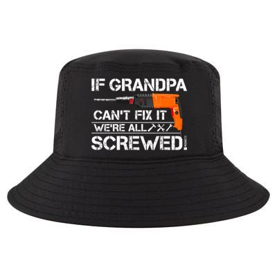If Grandpa Cant Fix It Were All Screwed Grandfather Gift Cool Comfort Performance Bucket Hat