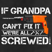 If Grandpa Cant Fix It Were All Screwed Grandfather Gift Cool Comfort Performance Bucket Hat