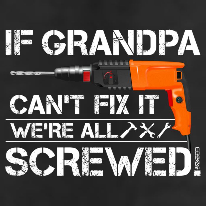 If Grandpa Cant Fix It Were All Screwed Grandfather Gift Cool Comfort Performance Bucket Hat