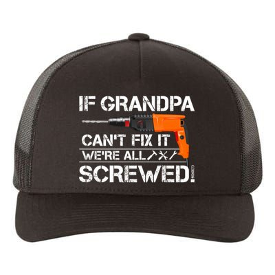 If Grandpa Cant Fix It Were All Screwed Grandfather Gift Yupoong Adult 5-Panel Trucker Hat