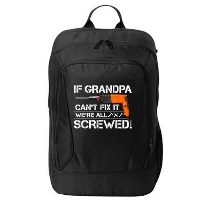 If Grandpa Cant Fix It Were All Screwed Grandfather Gift City Backpack