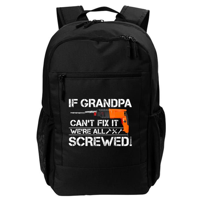 If Grandpa Cant Fix It Were All Screwed Grandfather Gift Backpack