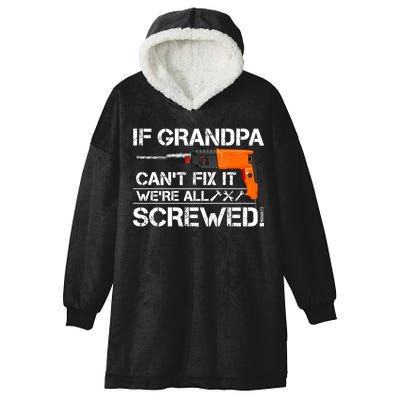 If Grandpa Cant Fix It Were All Screwed Grandfather Gift Hooded Wearable Blanket